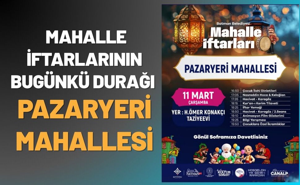 Batman’da Mahalle İftarlarının Bugünkü Durağı: Pazaryeri Mahallesi