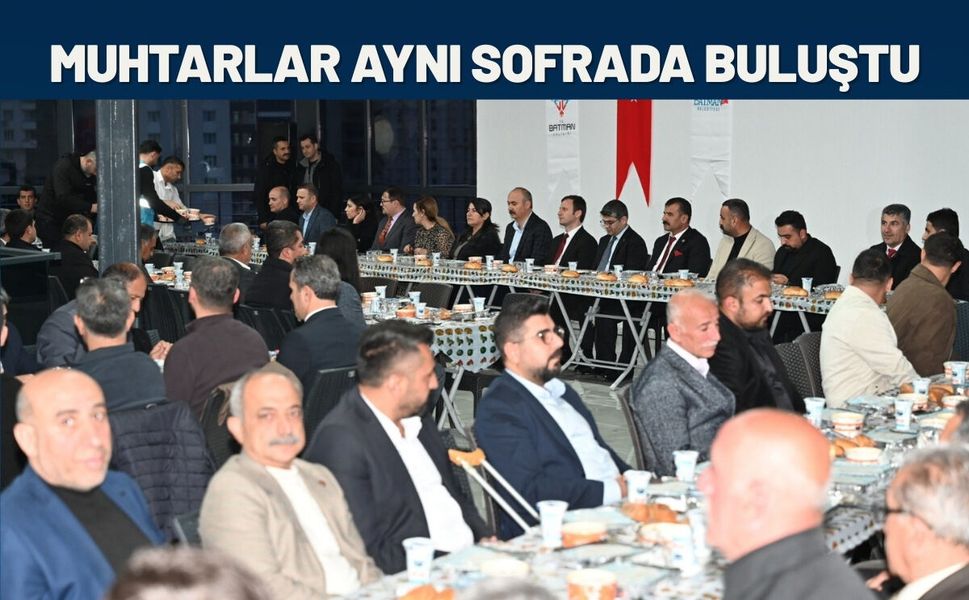 Batman’da Muhtarlar Aynı Sofrada Buluştu