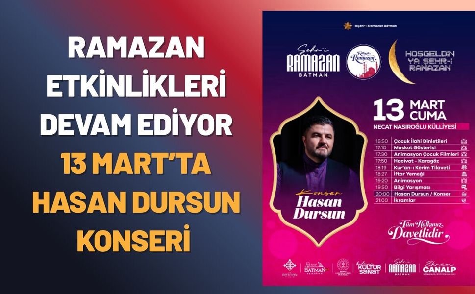 Batman’da Ramazan Etkinlikleri Devam Ediyor: 13 Mart’ta Hasan Dursun Konseri