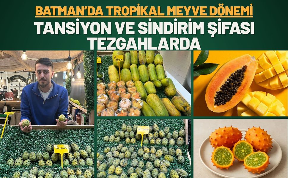 Batman’da Tropikal Meyve Dönemi: Tansiyon ve Sindirim Şifası Tezgahlarda