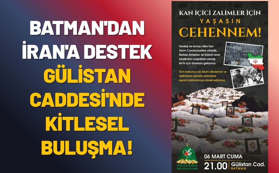 Batman'dan İran'a Destek! Gülistan Caddesi'nde Kitlesel Buluşma!