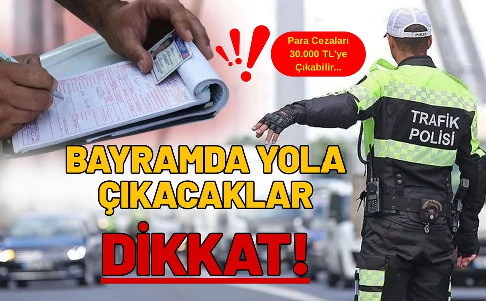 Bayramda Yola Çıkacaklara Dikkat!