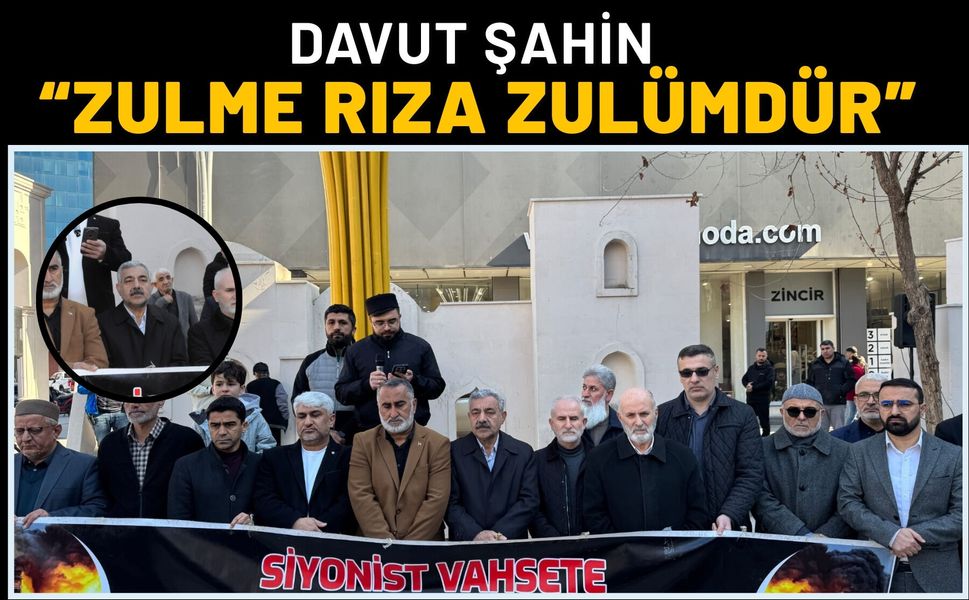 Davut Şahin: “Zulme rıza zulümdür”