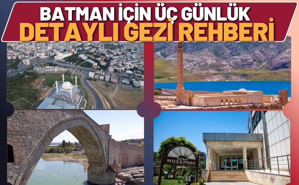Batman İçin Üç Günlük Detaylı Gezi Rehberi