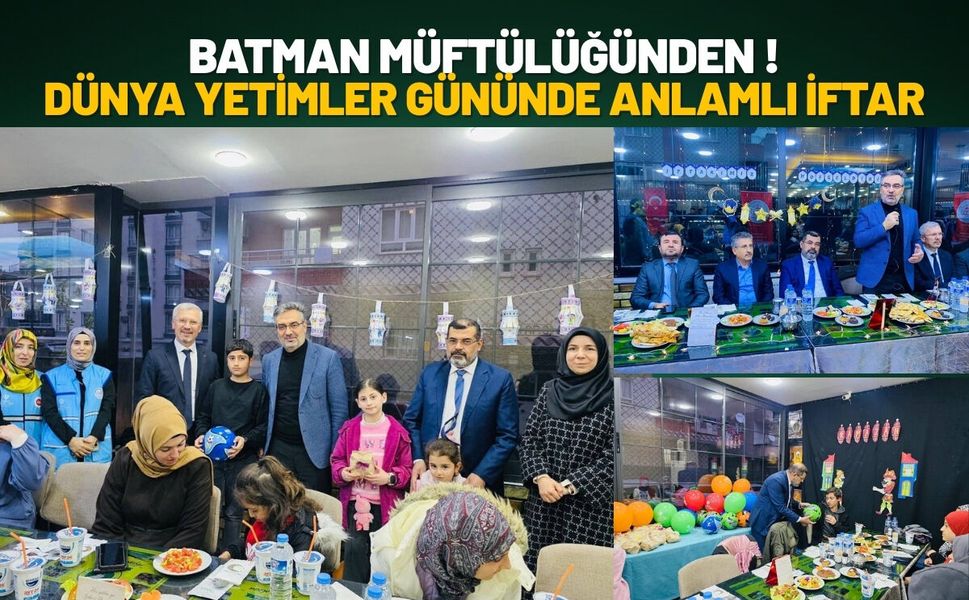 Batman Müftülüğünden Dünya Yetimler Gününde Anlamlı İftar!