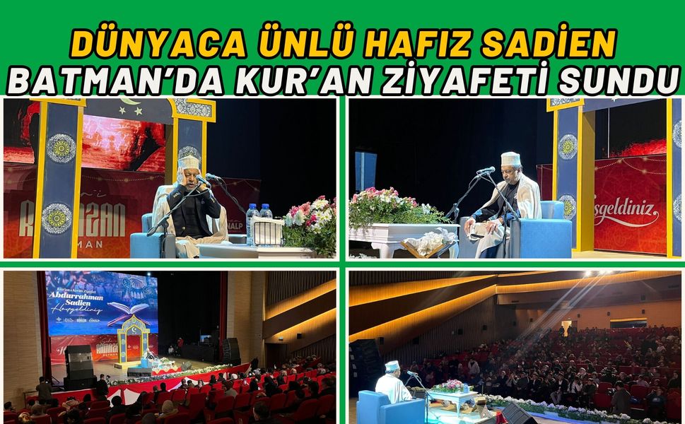 Dünyaca Ünlü Hafız Sadien Batman’da Kur’an Ziyafeti Sundu