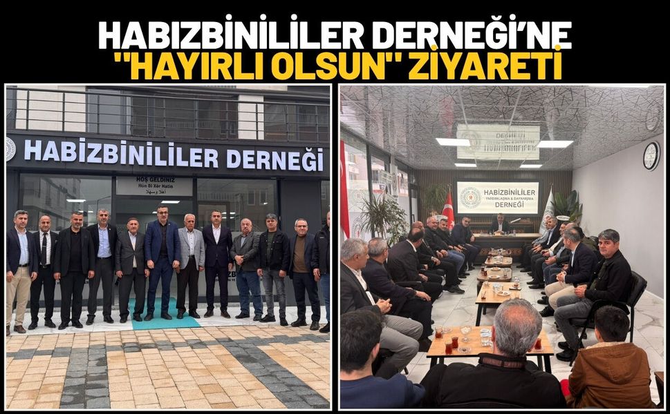 Habızbinililer Derneği’ne "Hayırlı Olsun" Ziyareti