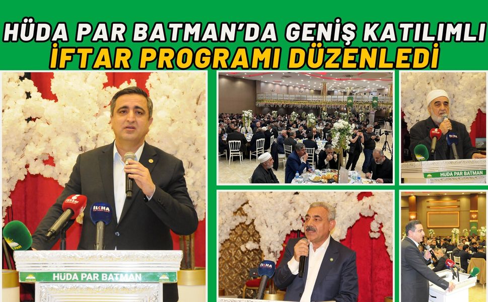 HÜDA PAR Batman’da Geniş Katılımlı İftar Programı Düzenledi