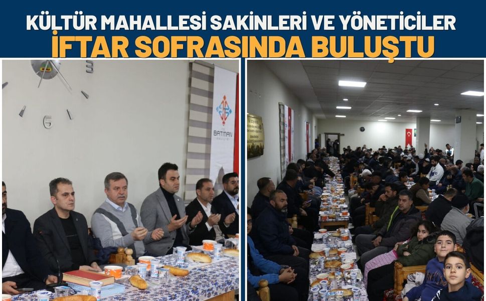 Kültür Mahallesi Sakinleri ve Yöneticiler İftar Sofrasında Buluştu
