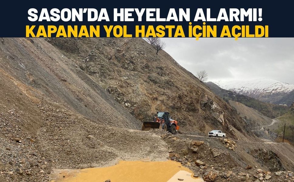 Sason’da Heyelan Alarmı! Kapanan Yol Hasta İçin Açıldı