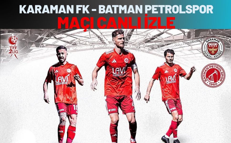 Karaman FK - Batman Petrolspor Maçı Canlı İzle