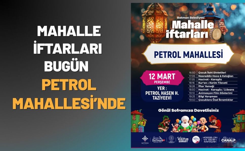 Batman’da Mahalle İftarları Bugün Petrol Mahallesi’nde Devam Edecek