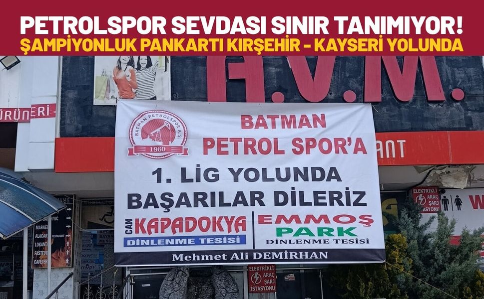 Petrolspor Sevdası Sınır Tanımıyor! Şampiyonluk Pankartı Kırşehir - Kayseri Yolunda