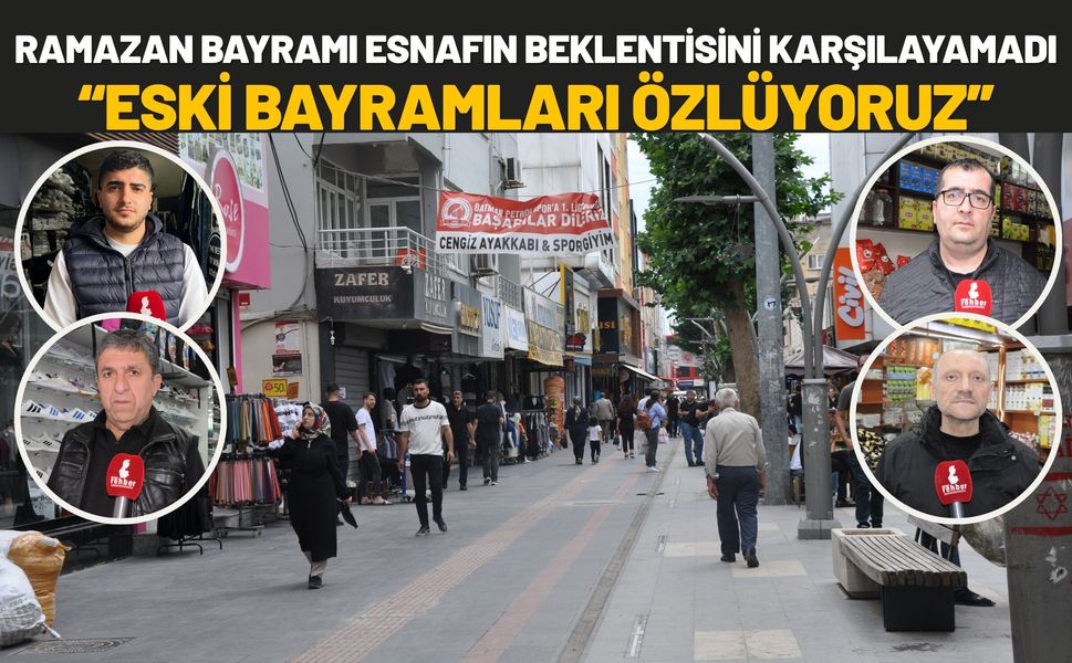 Ramazan Bayramı Esnafın Beklentisini Karşılayamadı: “Eski Bayramları Özlüyoruz”