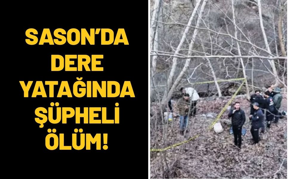 Sason’da Dere Yatağında Şüpheli Ölüm!