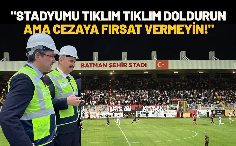 "Stadyumu Tıklım Tıklım Doldurun Ama Cezaya Fırsat Vermeyin!"