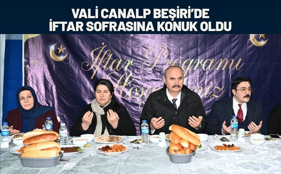 Vali Canalp Beşiri’de İftar Sofrasına Konuk Oldu