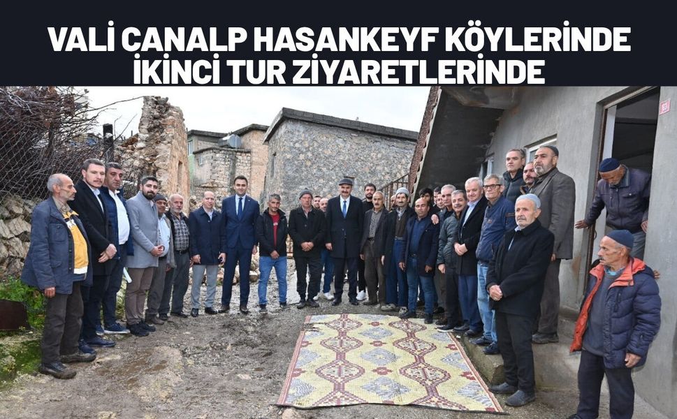Vali Canalp Hasankeyf Köylerinde İkinci Tur Ziyaretlerinde