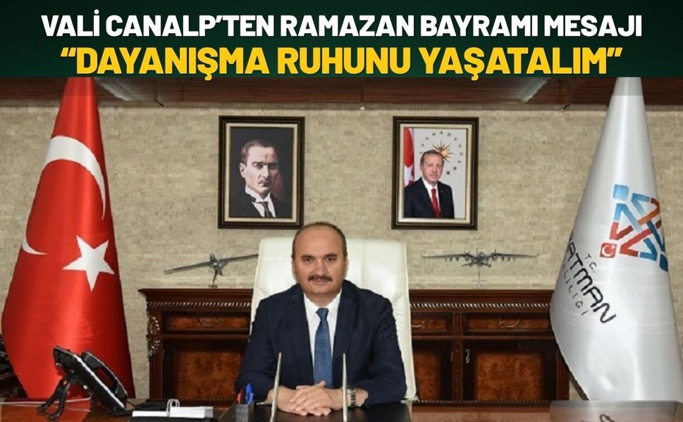 Vali Canalp’ten Ramazan Bayramı Mesajı: “Dayanışma Ruhunu Yaşatalım”