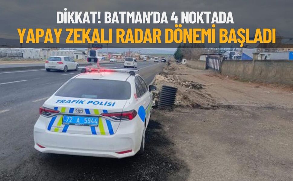 Dikkat! Batman’da 4 Noktada Yapay Zekâlı Radar Dönemi Başladı