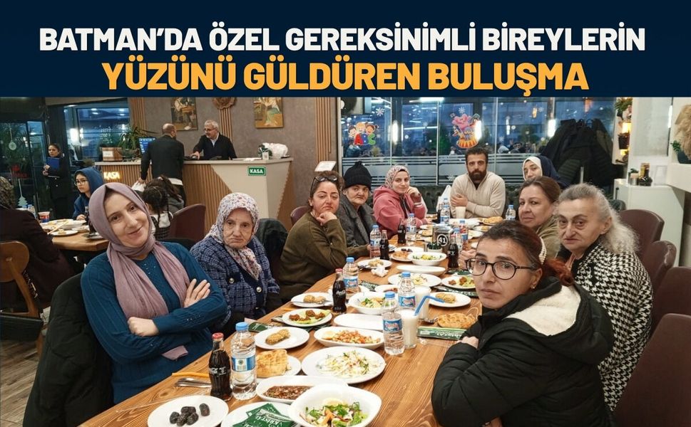 Batman’da Özel Gereksinimli Bireylerin Yüzünü Güldüren Buluşma