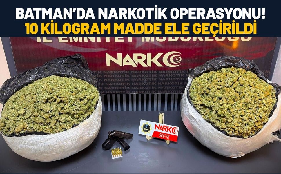 Batman’da Narkotik Operasyonu! 10 Kilogram Madde Ele Geçirildi