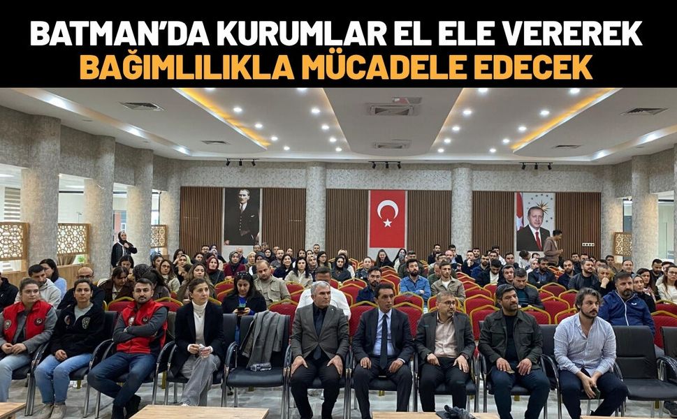 Batman’da Kurumlar El Ele Vererek Bağımlılıkla Mücadele Edecek