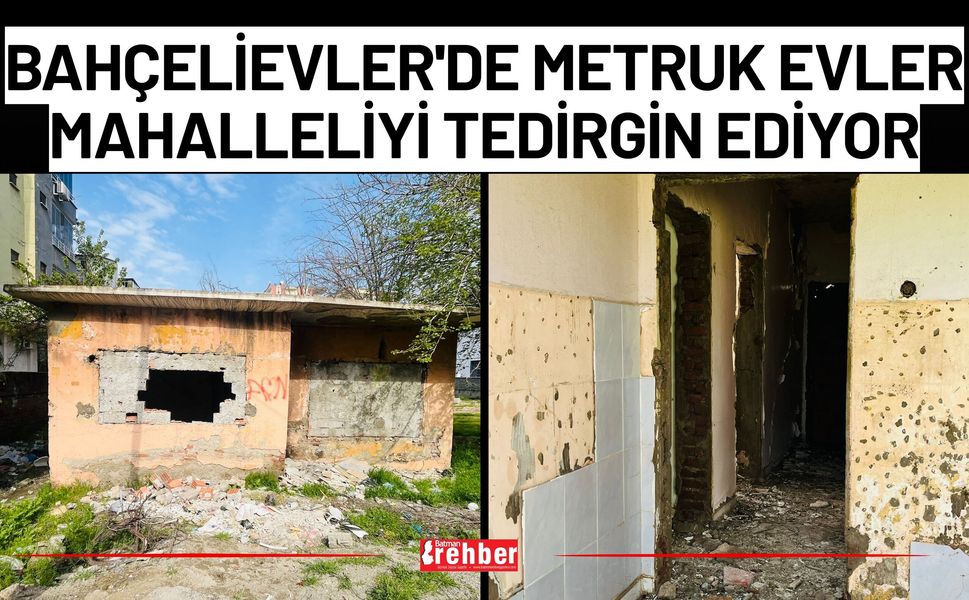 Bahçelievler'de Metruk Evler Mahalleliyi Tedirgin Ediyor