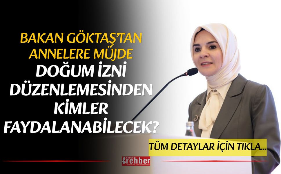 Bakan Göktaş’tan Annelere Müjde: Doğum İzni Düzenlemesinden Kimler Faydalanabilecek?