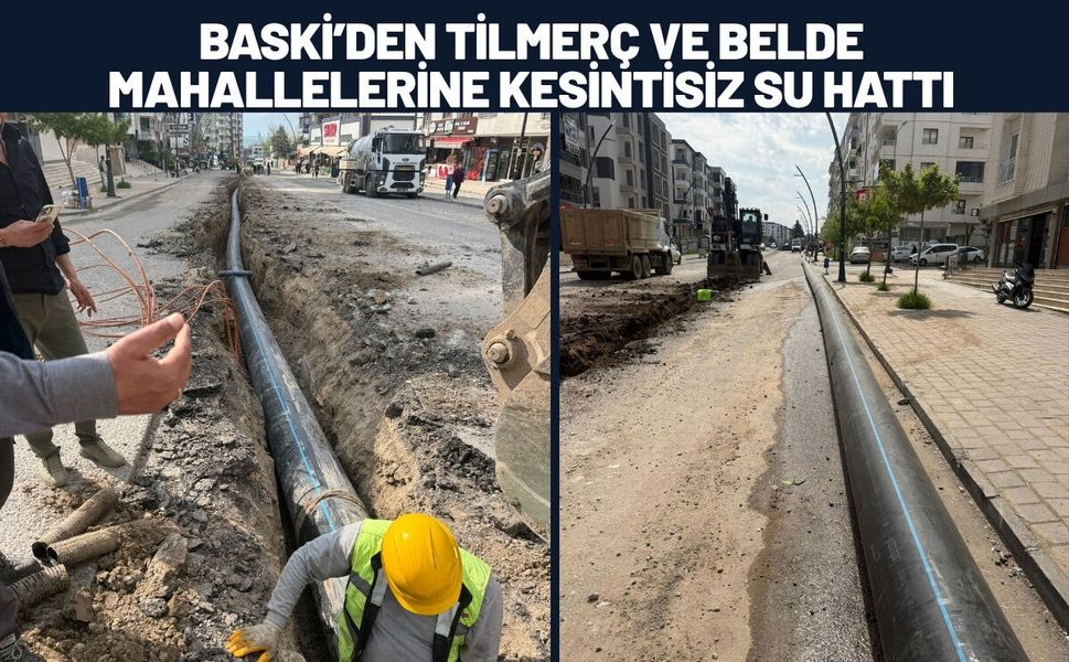 BASKİ’den Tilmerç ve Belde Mahallelerine Kesintisiz Su Hattı
