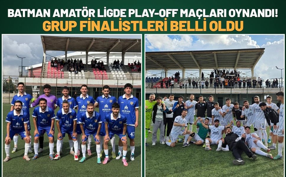 Batman Amatör Ligde Play-Off Maçları Oynandı! Grup Finalistleri Belli Oldu