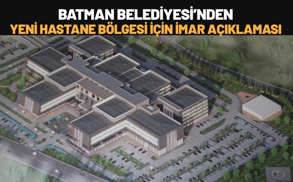 Batman Belediyesi’nden Yeni Hastane Bölgesi İçin İmar Açıklaması