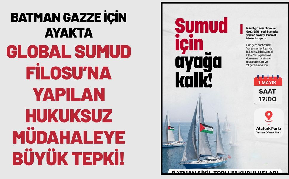 Batman Gazze İçin Ayakta: Global Sumud Filosu’na Yapılan Hukuksuz Müdahaleye Büyük Tepki!