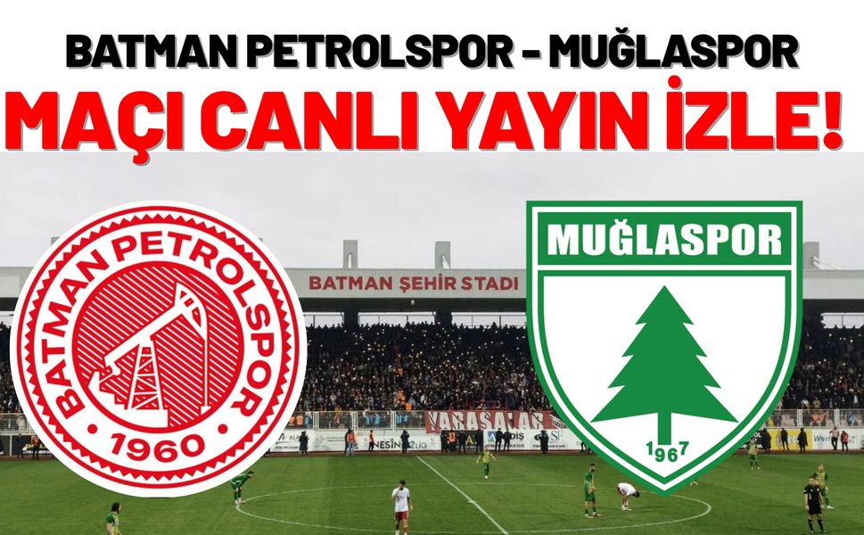 Batman Petrolspor - Muğlaspor Maçı Canlı Yayın İzle!