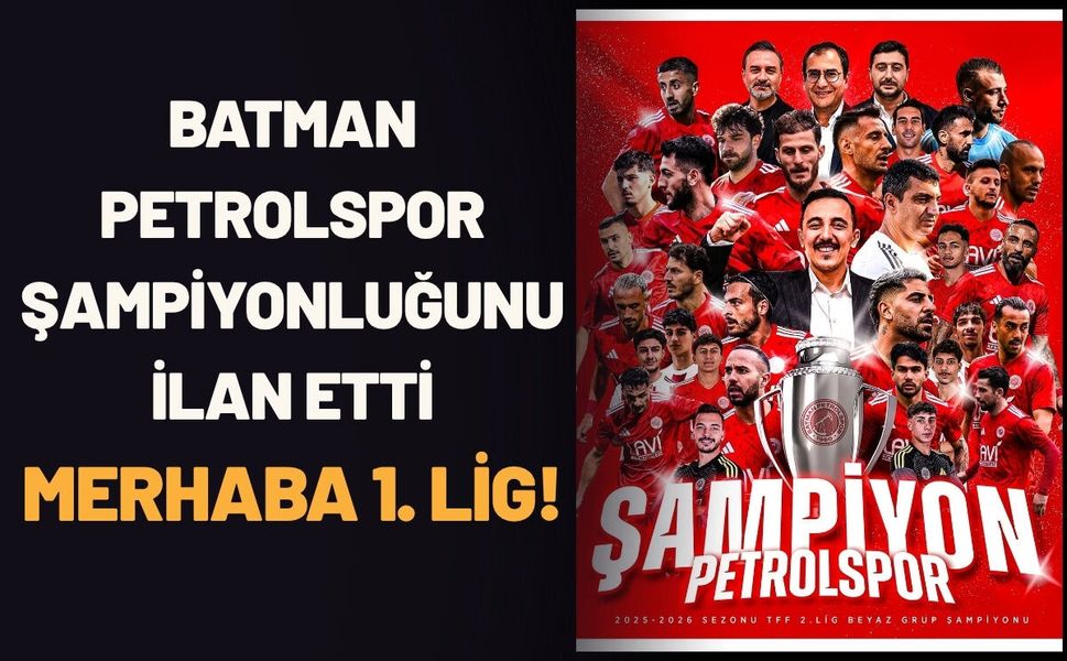 Batman Petrolspor Şampiyonluğunu İlan Etti: Merhaba 1. Lig!