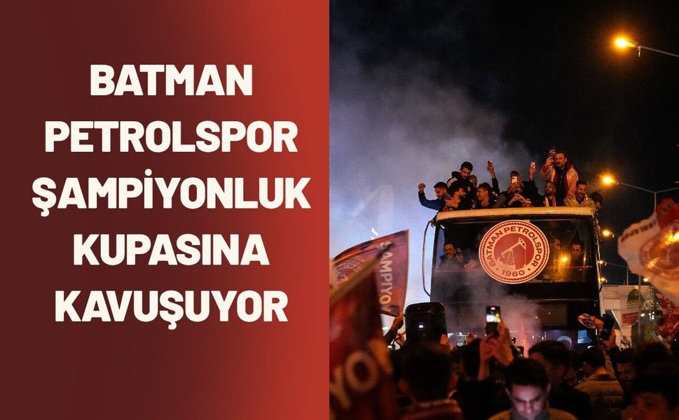 Batman Petrolspor Şampiyonluk Kupasına Kavuşuyor
