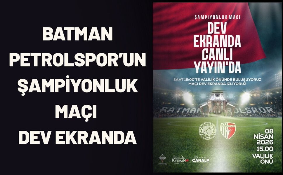 Batman Petrolspor’un Şampiyonluk Maçı Dev Ekranda
