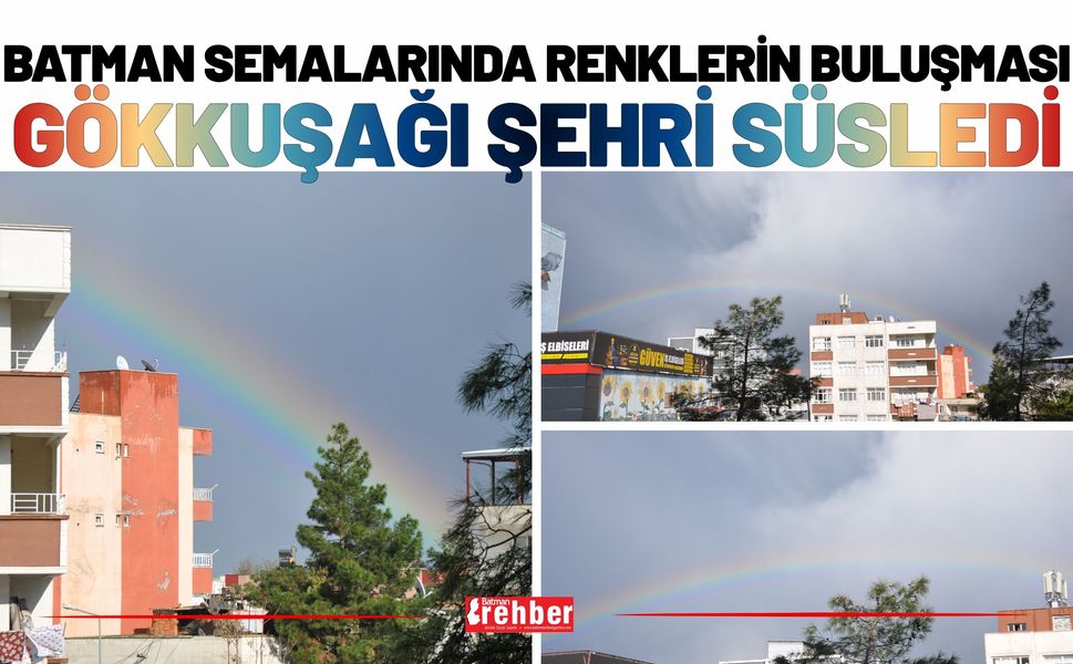 Batman Semalarında Renklerin Buluşması: Gökkuşağı Şehri Süsledi
