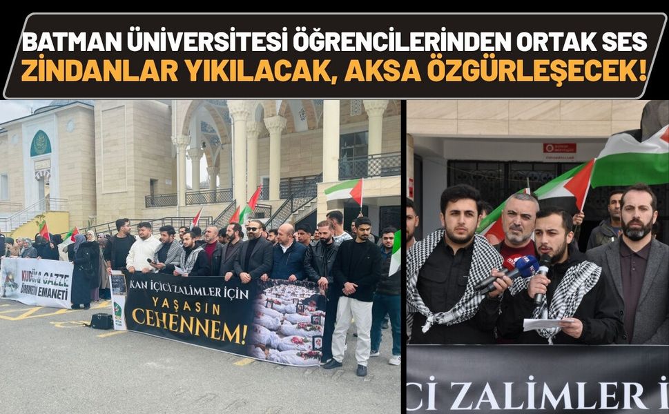 Batman Üniversitesi Öğrencilerinden Ortak Ses: "Zindanlar Yıkılacak, Aksa Özgürleşecek!"