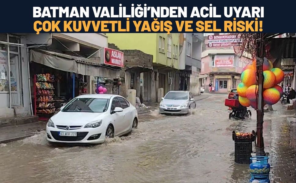 Batman Valiliği’nden Acil Uyarı: Çok Kuvvetli Yağış ve Sel Riski!
