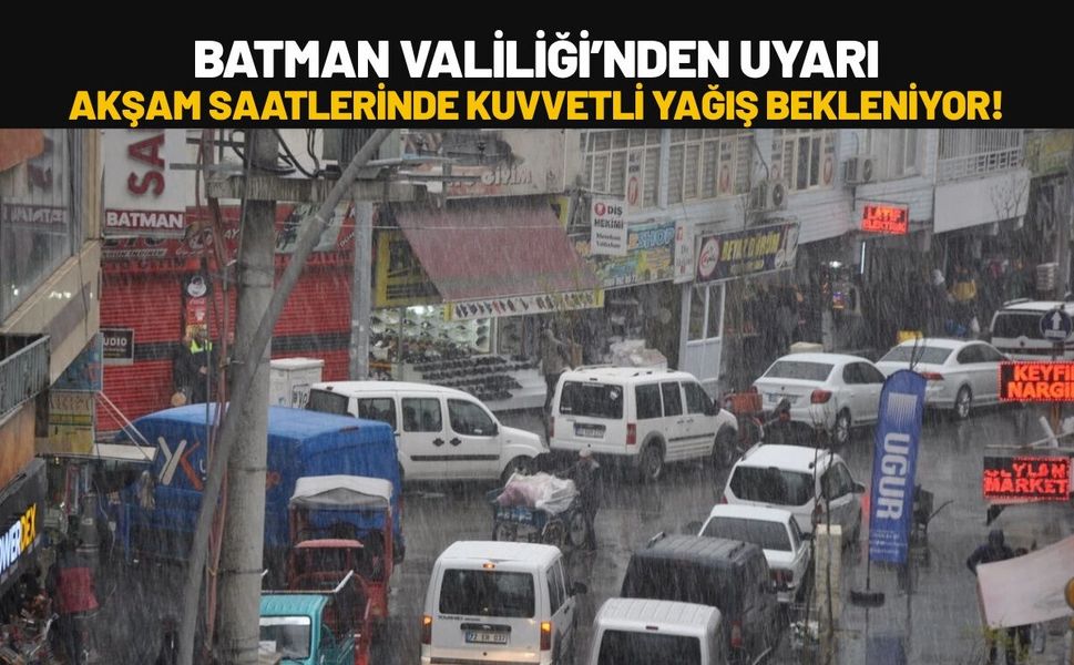 Batman Valiliği’nden Uyarı: Akşam Saatlerinde Kuvvetli Yağış Bekleniyor!