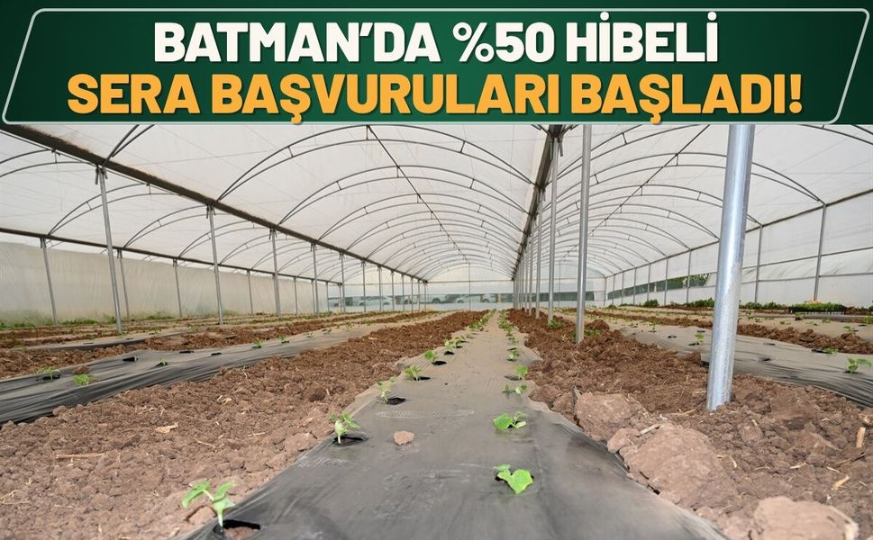 Batman’da %50 Hibeli Sera Başvuruları Başladı!