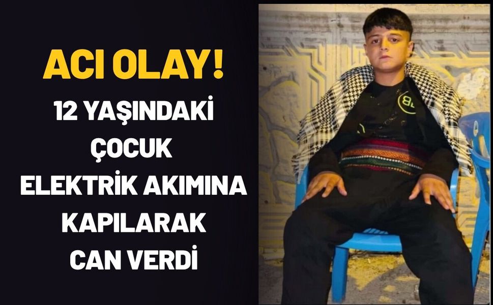 Batman’da Acı Olay! 12 Yaşındaki Çocuk Elektrik Akımına Kapılarak Can Verdi