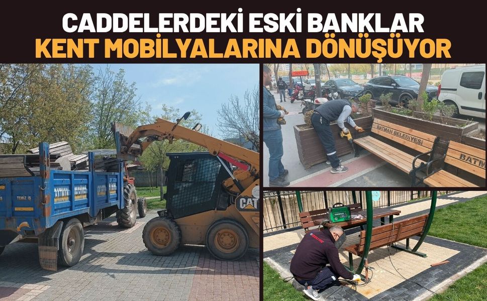 Batman’da Caddelerdeki Eski Banklar Kent Mobilyalarına Dönüşüyor