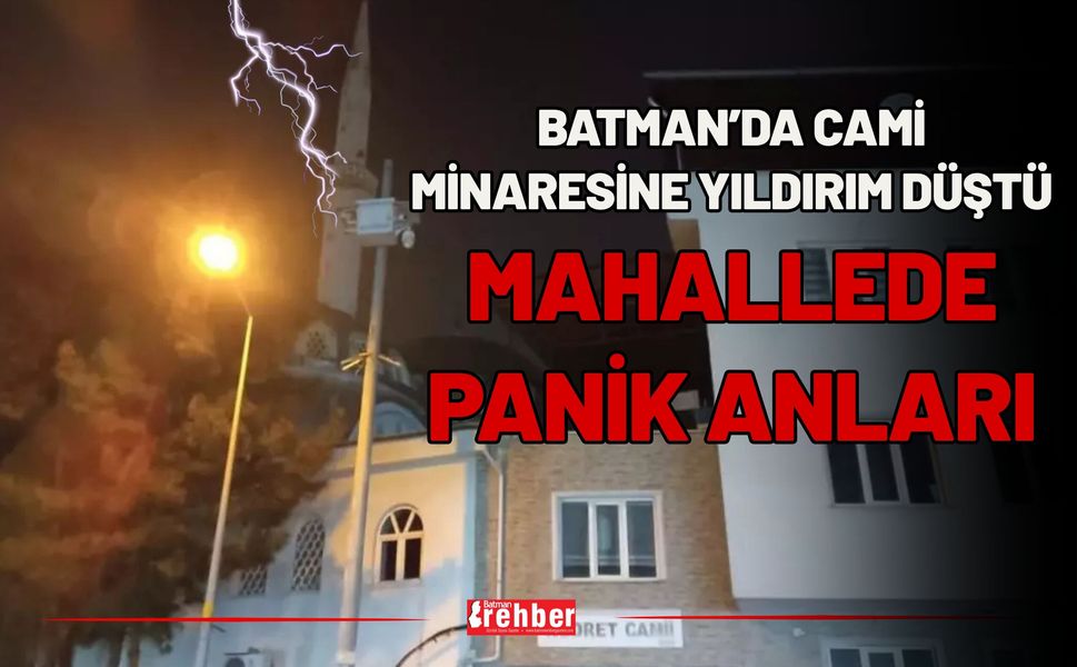 Batman’da Cami Minaresine Yıldırım Düştü: Mahallede Panik Anları