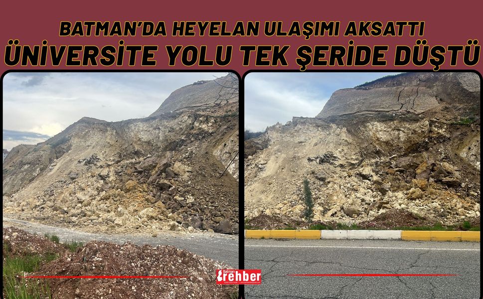 Batman’da Heyelan Ulaşımı Aksattı: Üniversite Yolu Tek Şeride Düştü