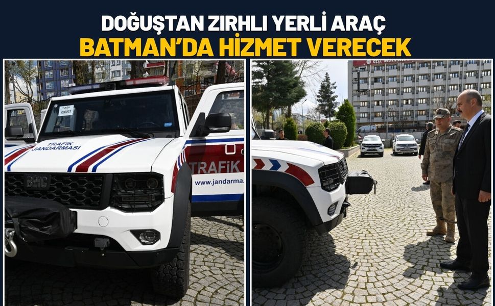 Doğuştan Zırhlı Yerli Araç Batman’da Hizmet Verecek