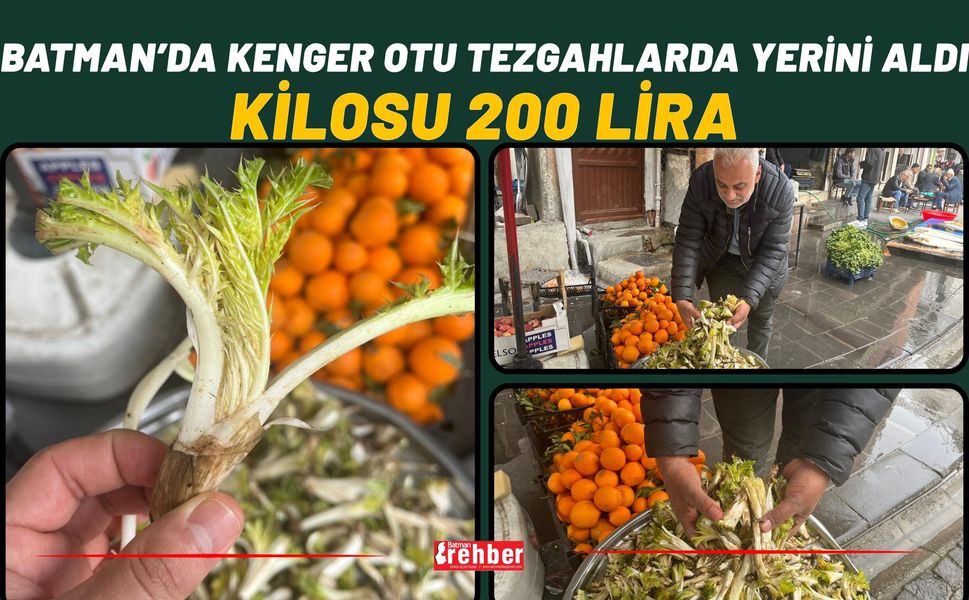 Batman’da Kenger Otu Tezgahlarda Yerini Aldı: Kilosu 200 Lira