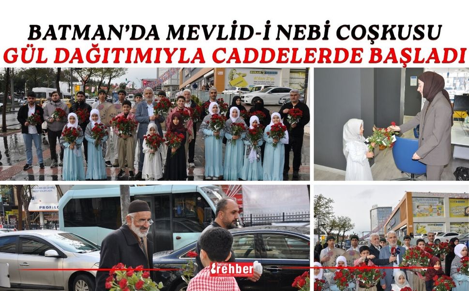 Batman’da Mevlid-i Nebi Coşkusu Gül Dağıtımıyla Caddelerde Başladı