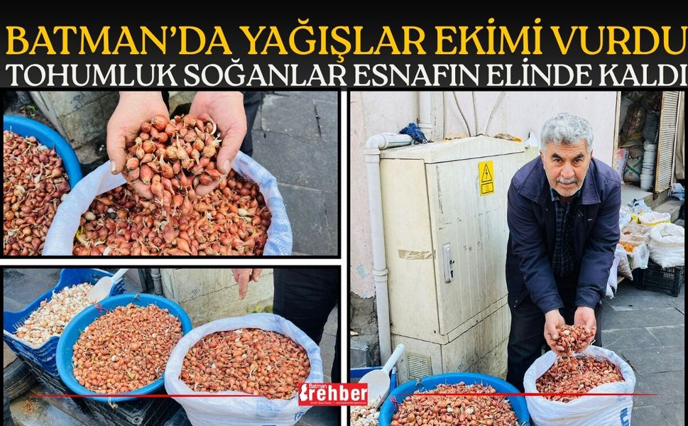 Batman’da Yağışlar Ekimi Vurdu: Tohumluk Soğanlar Esnafın Elinde Kaldı